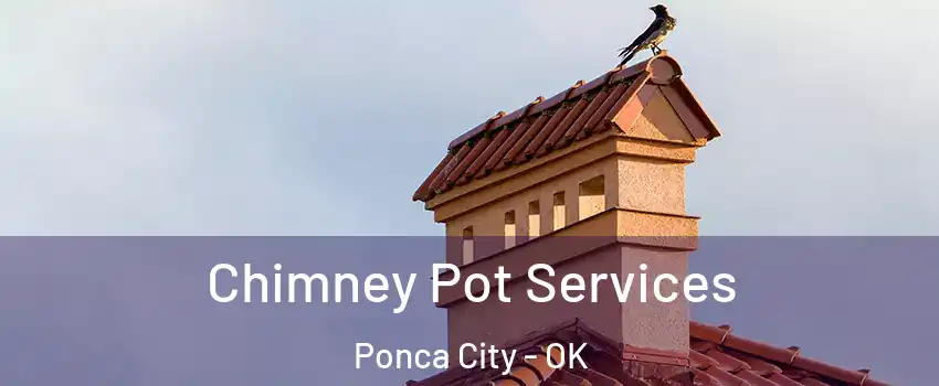  Chimney Pot Services Ponca City - OK