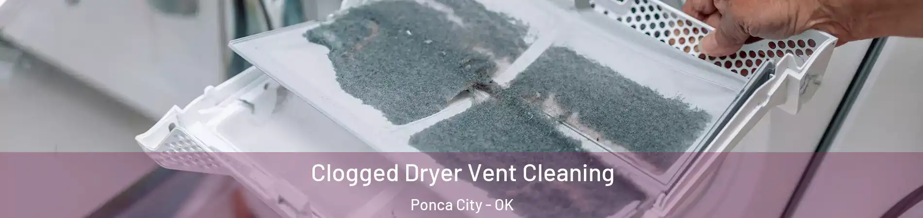  Clogged Dryer Vent Cleaning Ponca City - OK