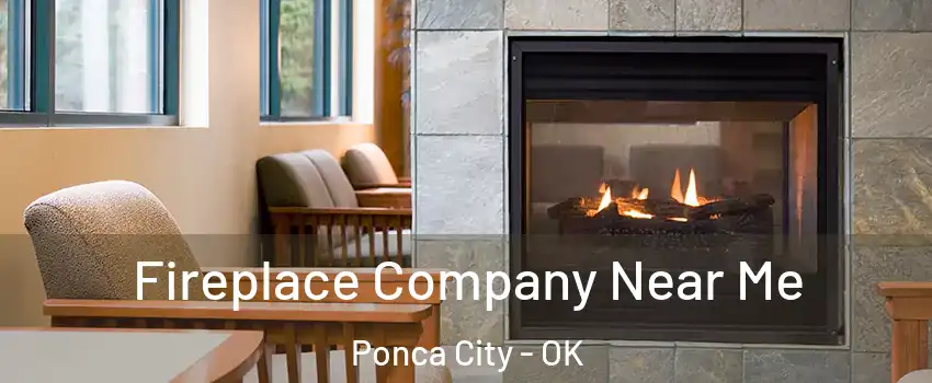  Fireplace Company Near Me Ponca City - OK