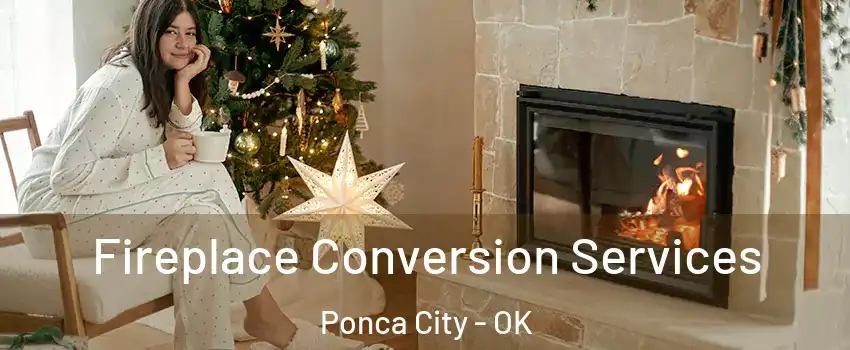  Fireplace Conversion Services Ponca City - OK