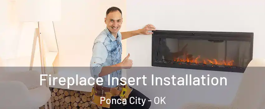  Fireplace Insert Installation Ponca City - OK