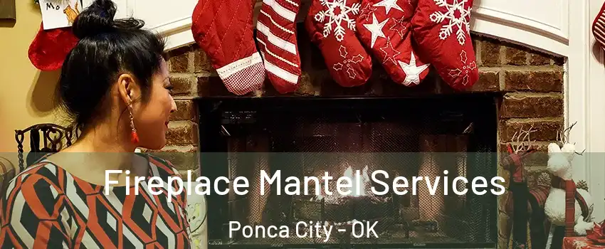  Fireplace Mantel Services Ponca City - OK