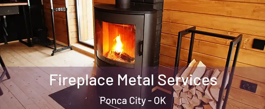Fireplace Metal Services Ponca City - OK