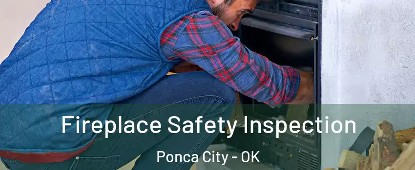  Fireplace Safety Inspection Ponca City - OK