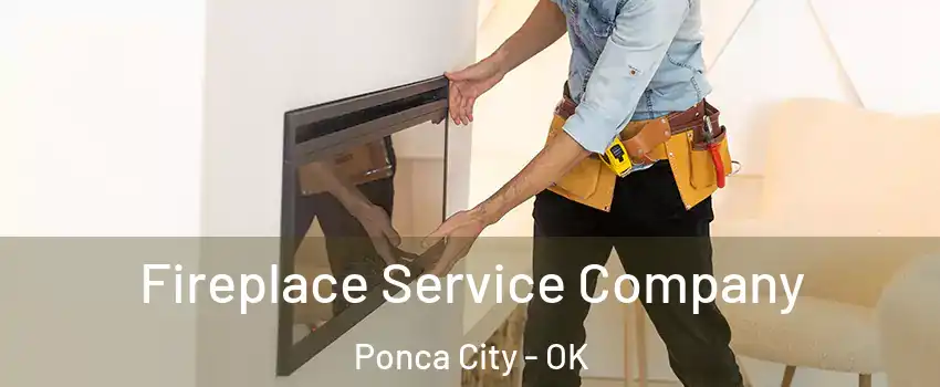 Fireplace Service Company Ponca City - OK