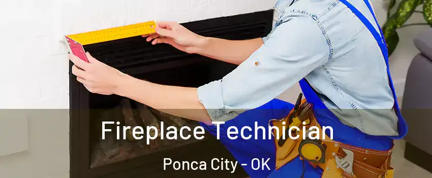 Fireplace Technician Ponca City - OK