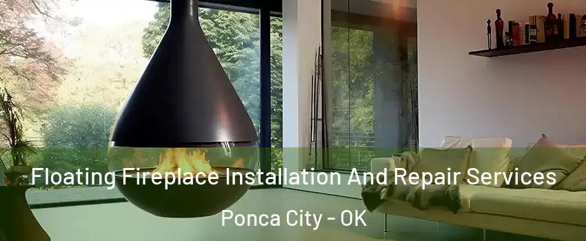 Floating Fireplace Installation And Repair Services Ponca City - OK