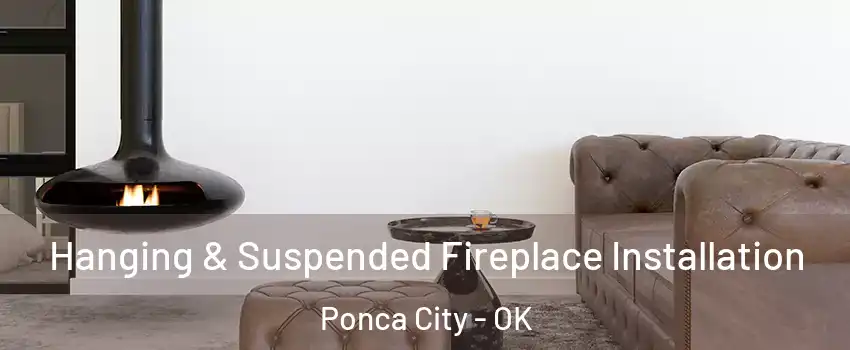  Hanging & Suspended Fireplace Installation Ponca City - OK