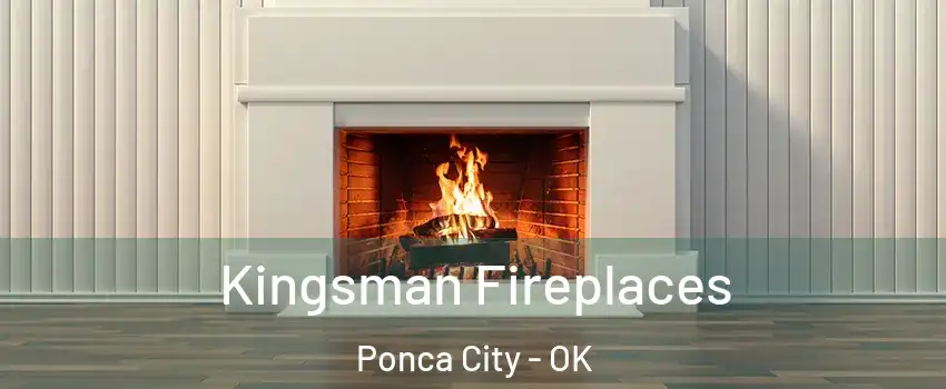  Kingsman Fireplaces Ponca City - OK