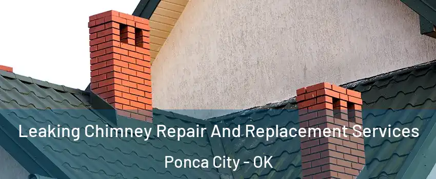  Leaking Chimney Repair And Replacement Services Ponca City - OK