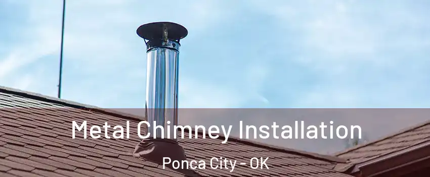  Metal Chimney Installation Ponca City - OK