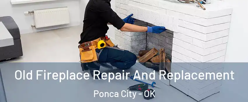  Old Fireplace Repair And Replacement Ponca City - OK