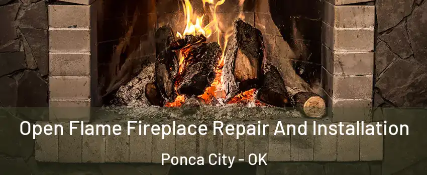  Open Flame Fireplace Repair And Installation Ponca City - OK