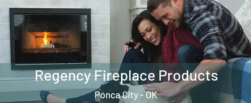  Regency Fireplace Products Ponca City - OK