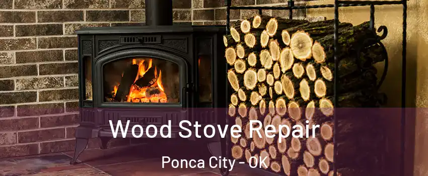  Wood Stove Repair Ponca City - OK